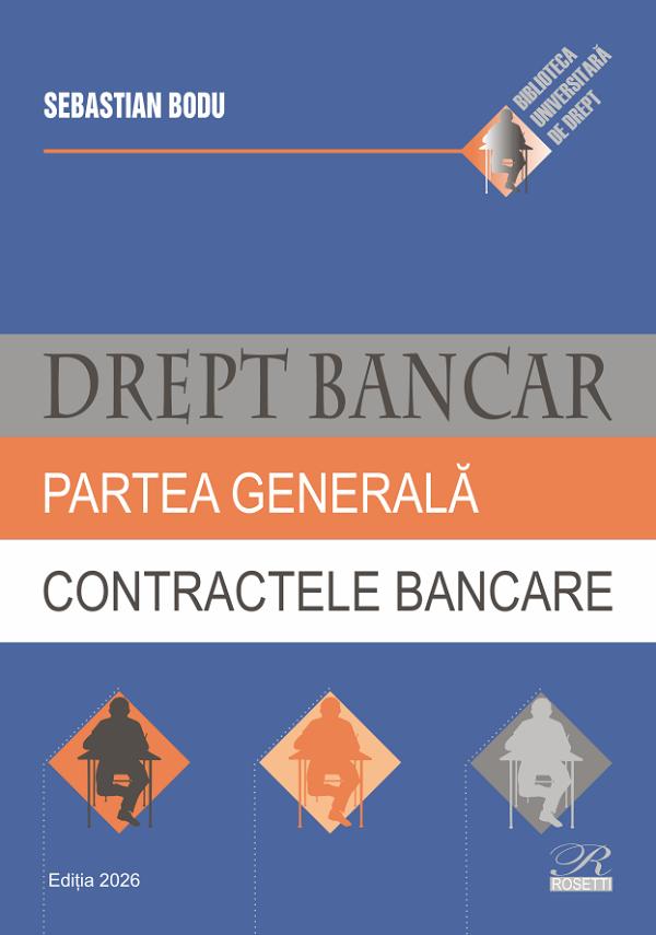 Drept bancar. Partea generala. Contractele bancare - Sebastian Bodu