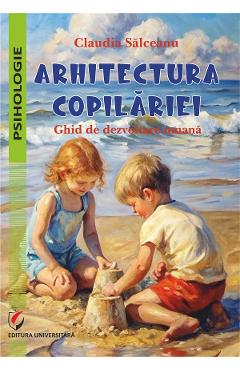 Coperta cărții 'Arhitectura copilăriei. Ghid de dezvoltare umană - Claudia Sălceanu'