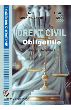 Poza produsului Drept civil. Obligatiile Ed.3 - Cristian Jora, Ioan Ciochina-Barbu