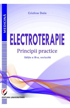 Electroterapie. Principii practice - Cristina Daia