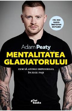 Poza produsului Mentalitatea gladiatorului - Adam Peaty