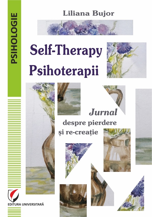 Self-Therapy. Psihoterapii. Jurnal despre pierdere si re-creatie - Liliana Bujor