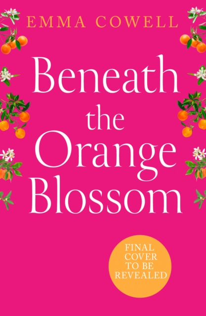 Coperta cărții 'Beneath the Orange Blossom - Emma Cowell'