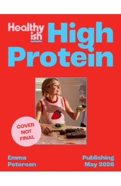 Coperta cărții 'Healthyish High-Protein - Emma Petersen'