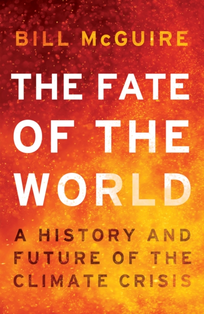 Coperta cărții 'Fate of the World - Bill Mcguire'