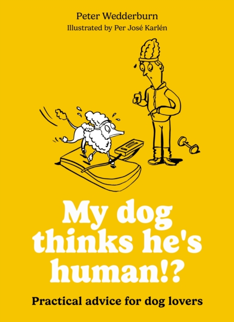 Coperta cărții 'My dog thinks he's human!? - Peter Wedderburn'