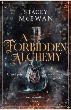 Forbidden Alchemy - Stacey Mcewan