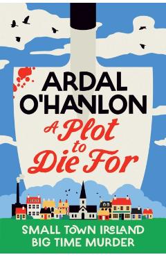 Coperta cărții 'Plot to Die For - Ardal O'hanlon'