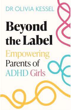 Coperta cărții 'Beyond the Label - Dr Olivia Kessel'