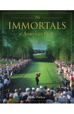 Coperta cărții 'Immortals of American Golf - Michael Purkey'