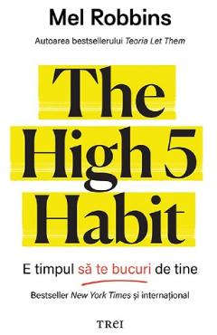 Poza produsului The High 5 Habit. E timpul sa te bucuri de tine - Mel Robbins