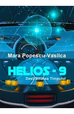 Poza produsului HELIOS-9. Destramarea timpului - Mara Popescu-Vasilca