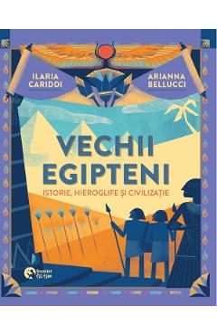 Coperta cărții 'Vechii egipteni. Istorie, hieroglife și civilizație - Ilaria Cariddi'