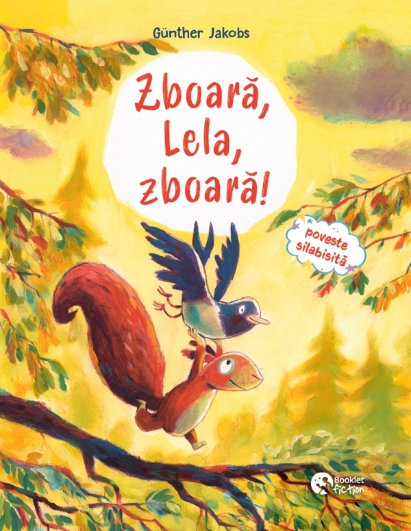 Zboara, Lela, zboara! Pino, Lela si puiul de vulpe. Poveste silabisita - Gunther Jakobs