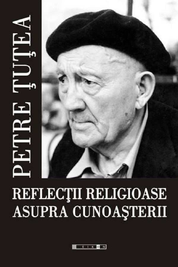 Reflectii religioase asupra cunoasterii Ed.2 - Petre Tutea