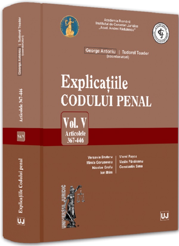 Explicatiile Codului penal Vol.5: Articolele 367-446 - George Antoniu, Tudorel Toader