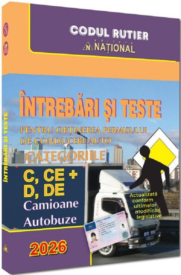 Intrebari si teste pentru obtinerea permisului de conducere auto. Categoriile C, CE + D, DE 2026