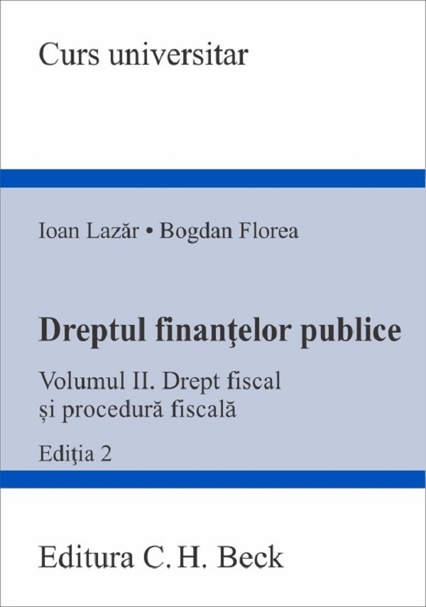 Dreptul finantelor publice Vol.2: Drept fiscal si procedura fiscala Ed.2 - Ioan Lazar, Bogdan Florea