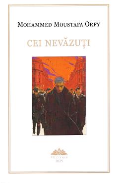 Cei nevazuti - Mohammed Moustafa Orfy