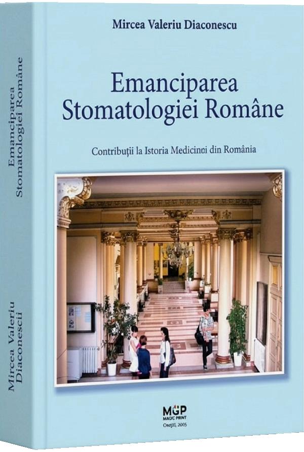 Emanciparea stomatologiei romane - Mircea Valeriu Diaconescu