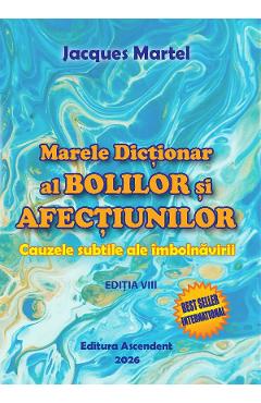 Poza produsului Marele dictionar al bolilor si afectiunilor Ed.8 - Jacques Martel