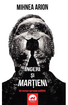 Poza produsului Ingeri si martieni - Mihnea Arion