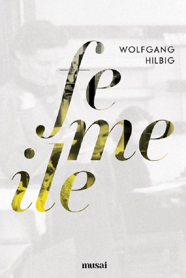 Femeile - Wolfgang Hilbig