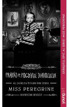Coperta cărții 'Miss Peregrine Vol.6: Prăpăd pe Pogonul Diavolului - Ransom Riggs'
