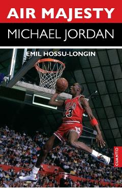 Coperta cărții 'Air Majesty. Michael Jordan - Emil Hossu Longin'
