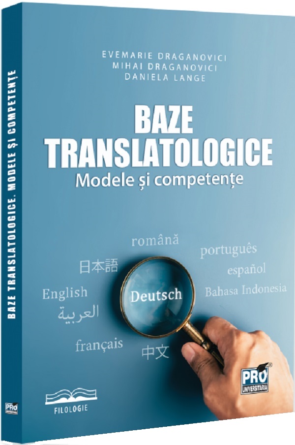 Baze translatologice. Modele si competente - Draganovici Evemarie, Mihai Draganovici, Daniela Lange