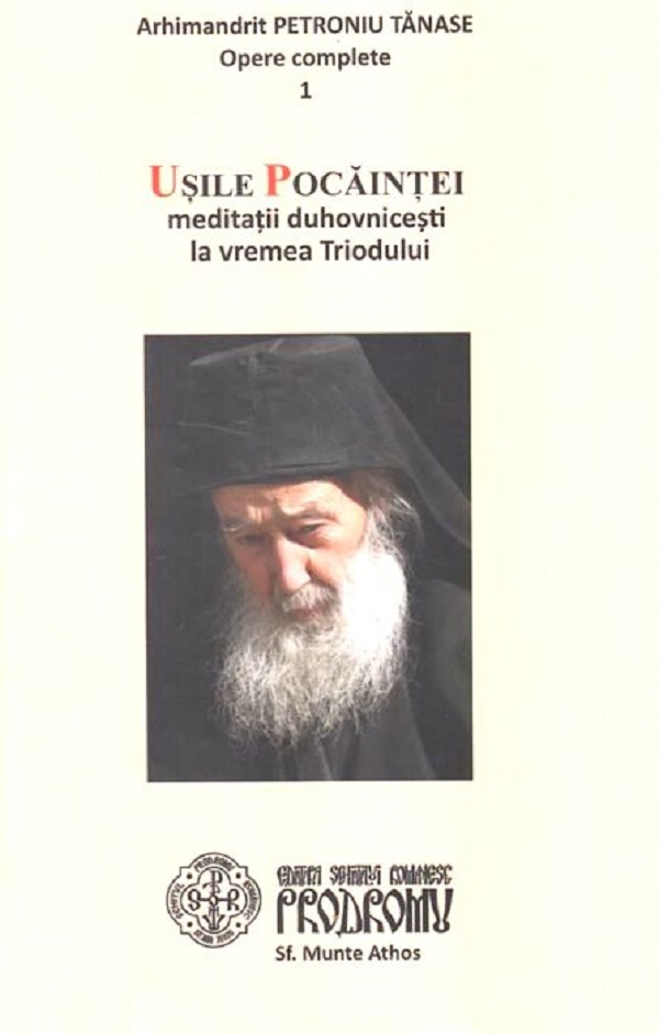 Usile pocaintei. Meditatii duhovnicesti la vremea Triodului - Petroniu Tanase