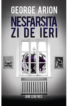 Nesfarsita zi de ieri - George Arion