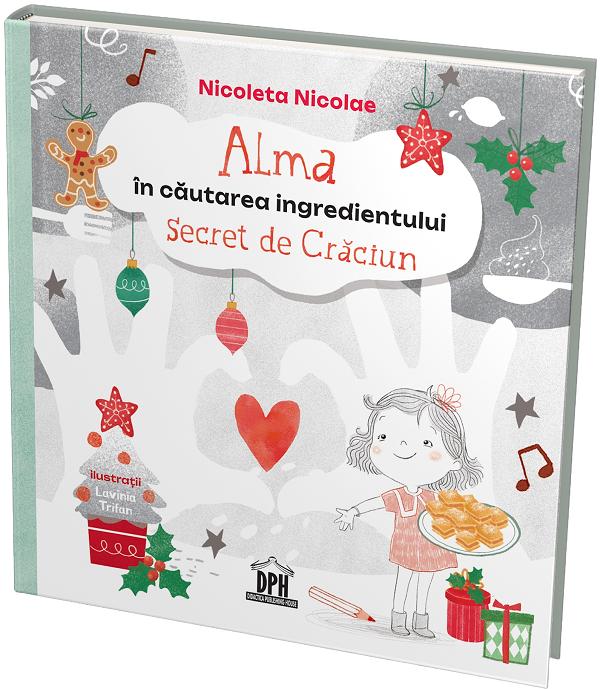 Alma in cautarea ingredientului secret de Craciun - Nicoleta Nicolae