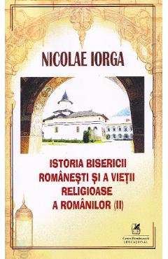 Poza produsului Istoria bisericii romanesti si a vietii religioase a romanilor Vol.2 - Nicolae Iorga