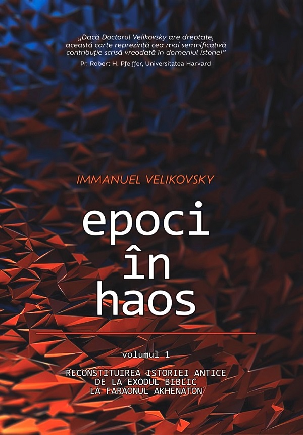 Epoci in haos Vol.1: Reconstituirea istoriei antice de la Exodul biblic la faraonul Akhenaton - Immanuel Velikovsky