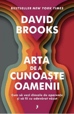 Arta de a cunoaste oamenii - David Brooks