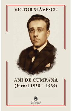 Poza produsului Ani de cumpana (Jurnal 1938-1939) - Victor Slavescu