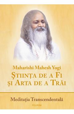 Poza produsului Stiinta de a Fi si Arta de a Trai. Meditatia Transcendentala - Maharishi Mahesh Yogi