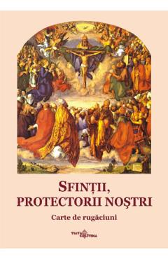 Poza produsului Sfintii, protectorii nostri. Carte de rugaciuni - Manuela-Cecilia Micu