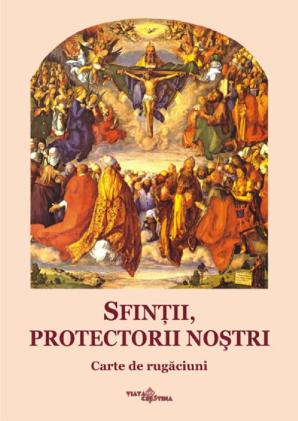Sfintii, protectorii nostri. Carte de rugaciuni - Manuela-Cecilia Micu