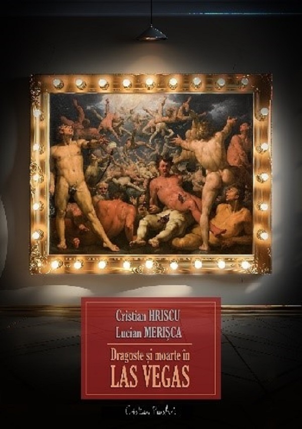Dragoste si moarte in Las Vegas - Cristian Hriscu, Lucian Merisca