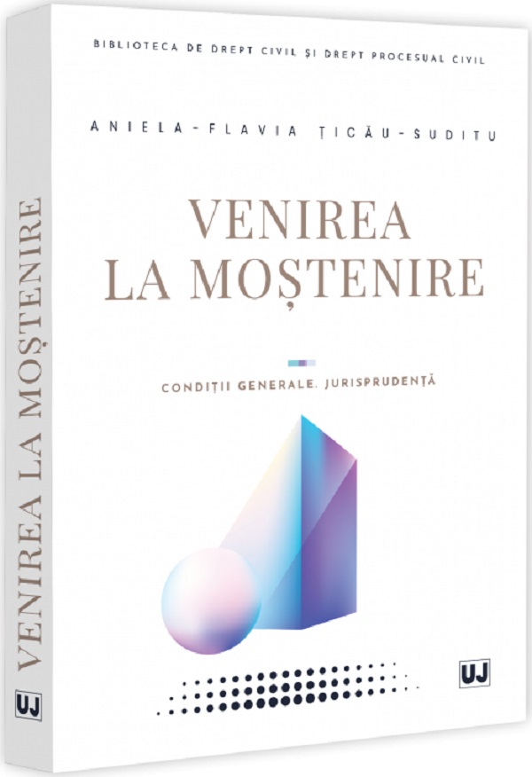Venirea la mostenire - Aniela-Flavia Ticau-Suditu
