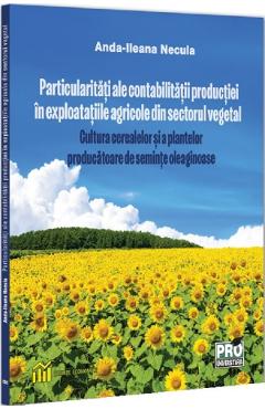 Coperta cărții 'Particularități ale contabilității producției în exploatațiile agricole - Anda-Ileana Necula'