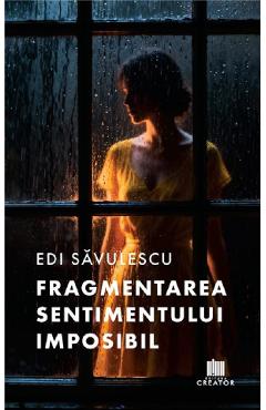 Poza produsului Fragmentarea sentimentului imposibil - Edi Savulescu