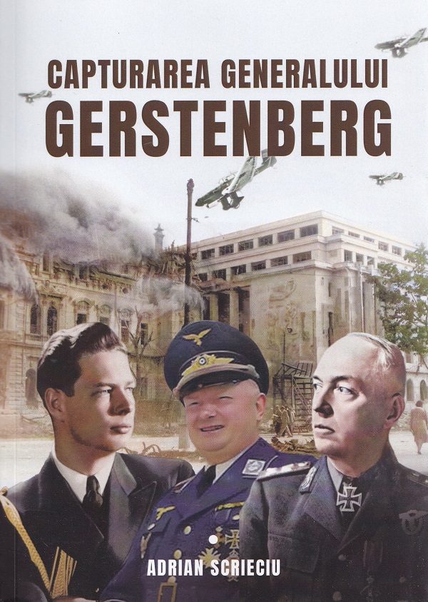 Capturarea generalului Gerstenberg - Adrian Scrieciu