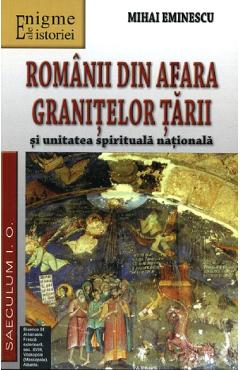 Romanii din afara granitelor tarii si unitatea spirituala nationala - Mihai Eminescu