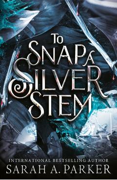 To Snap a Silver Stem - Sarah A. Parker
