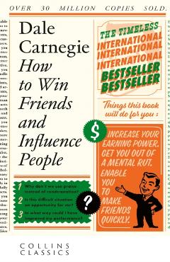 How to Win Friends and Influence People - Dale Carnegie