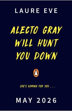 Alecto Gray Will Hunt You Down - Laure Eve
