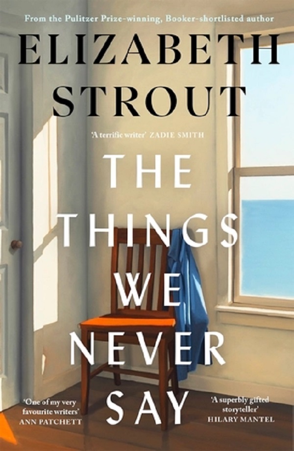 Coperta cărții 'The Things We Never Say - Elizabeth Strout'